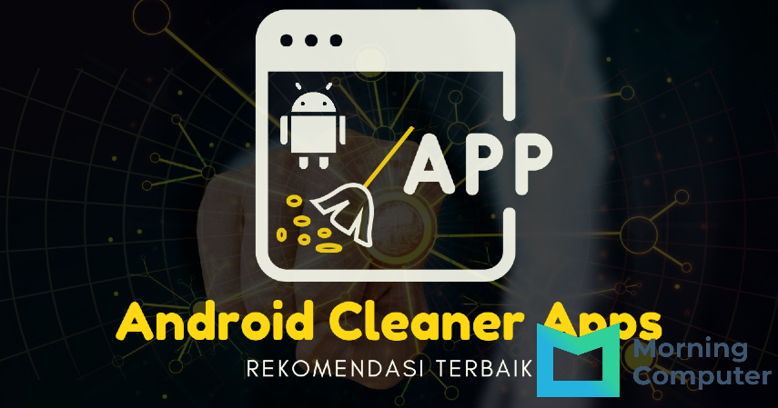 Rekomendasi 11 Aplikasi Pembersih Sampah Di Android