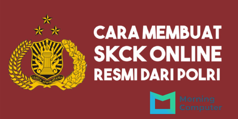 Panduan Pembuatan SKCK Online dari Awal Sampai Tuntas di Tahun 2023